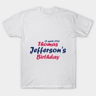 Thomas Jefferson's Birthday T-Shirt